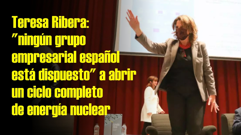 Teresa Ribera dice que "ningún grupo empresarial español está dispuesto" a abrir un ciclo completo de energía nuclear | EuropaPress + sources