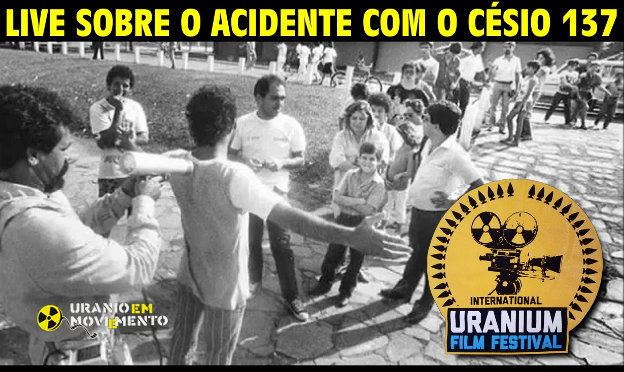 LIVE SOBRE O ACIDENTE COM O CÉSIO 137 | UraniumFilmFestival.org