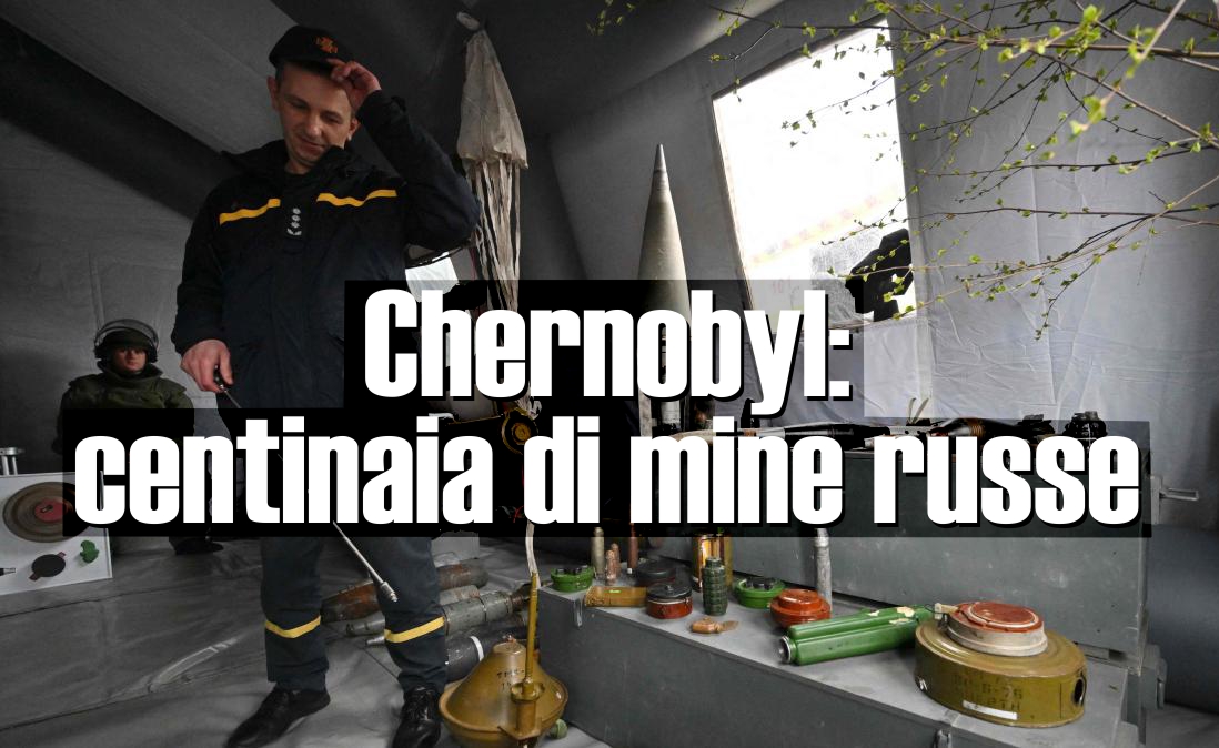 La prossima bonifica di Chernobyl: centinaia di mine russe | Fonti: The Times, AP Associated Press + Sources