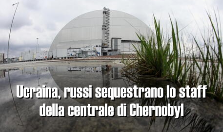 Ucraina, russi sequestrano lo staff della centrale di Chernobyl [More Sources] | ANSA.it