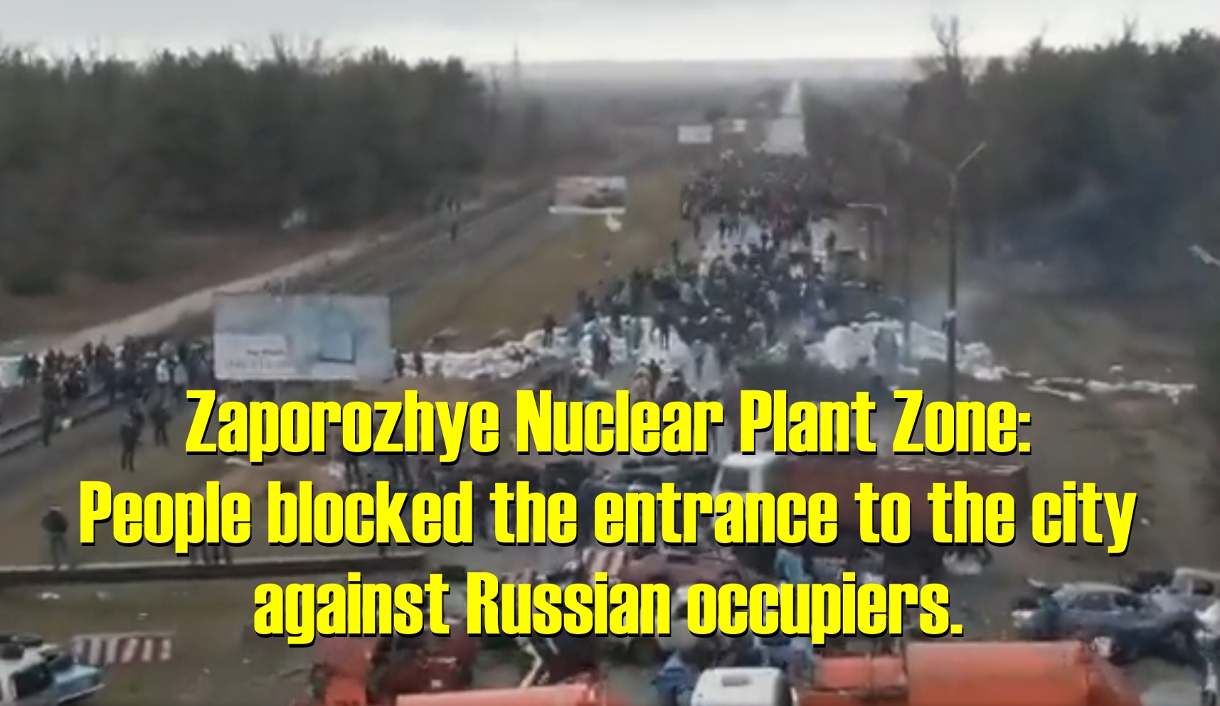 Zaporozhye Nuclear Plant Zone: People blocked the entrance to the city against Russian occupiers | Various Sources