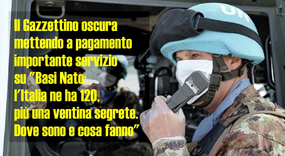 Il Gazzettino oscura a pagamento importante servizio su "Basi Nato: l'Italia ne ha 120, più una ventina segrete. Dove sono e cosa fanno. Le tre in Veneto e Friuli" - RNAnews