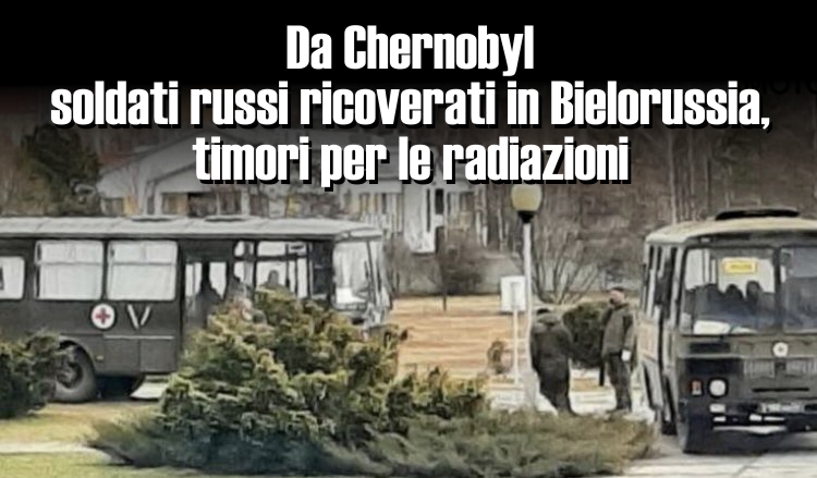 Chernobyl: soldati russi ricoverati in Bielorussia, timori per le radiazioni | RAInews